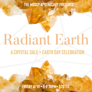 Radiant Earth // A Crystal Sale + Earth Day Celebration